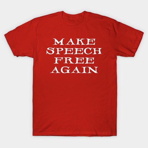 Make Speech Free Again T-Shirt by SolarCross